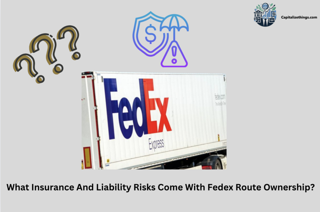 What Insurance And Liability Risks Come With Fedex Route Ownership