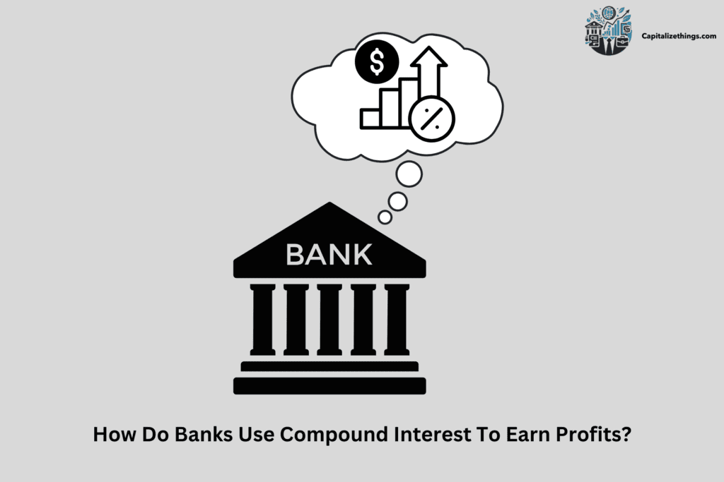 banks usage of compound interest for profiting